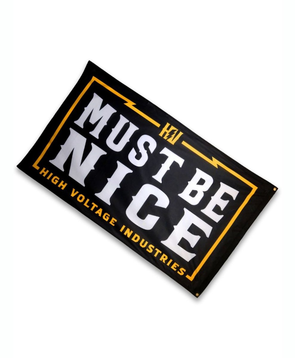 Must Be Nice Flag - High Voltage Industries