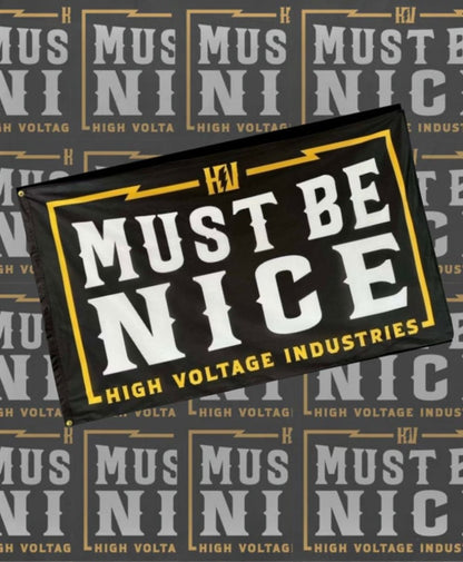 Must Be Nice Flag - High Voltage Industries