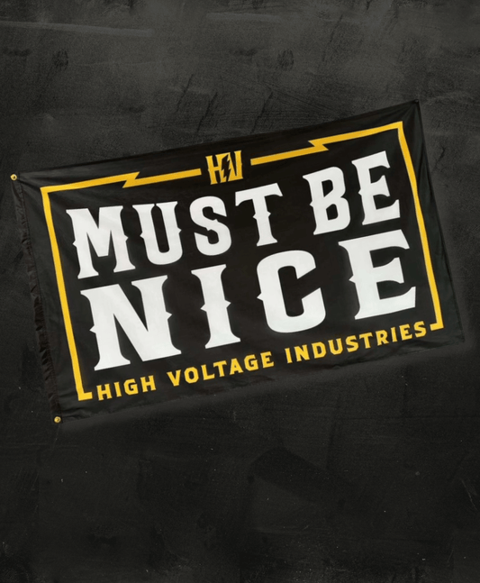 Must Be Nice Flag - High Voltage Industries