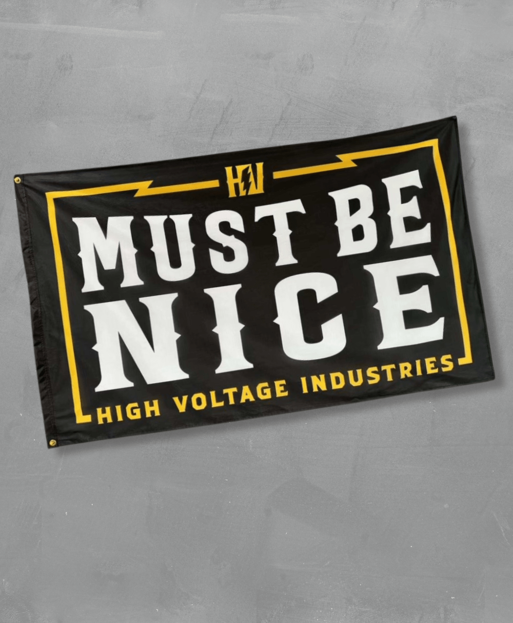 Must Be Nice Flag - High Voltage Industries