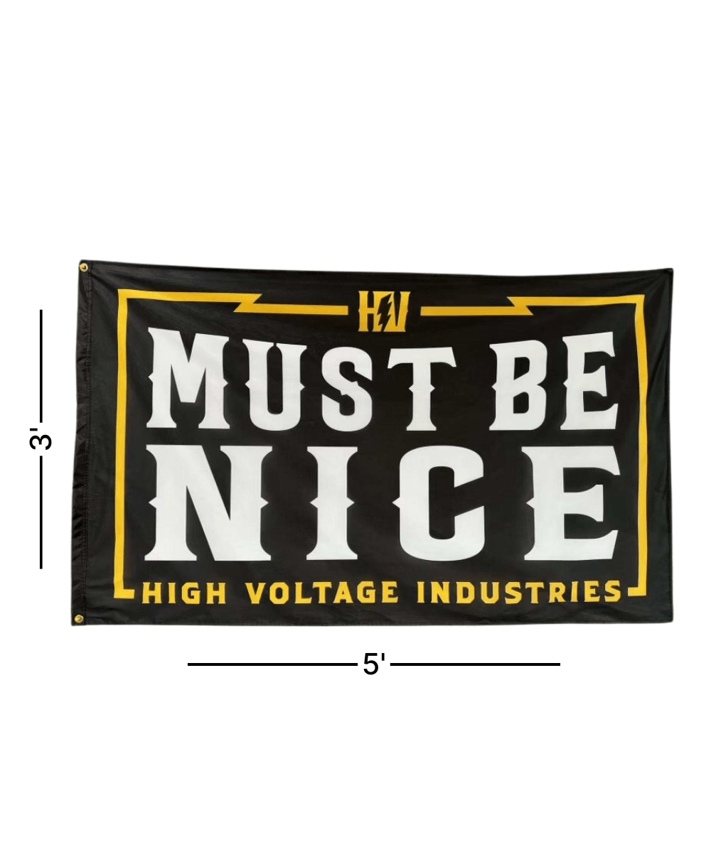 Must Be Nice Flag - High Voltage Industries