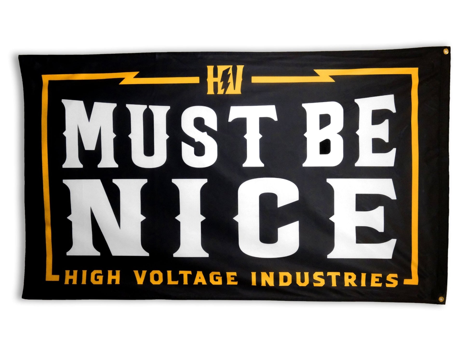 Must Be Nice Flag - High Voltage Industries