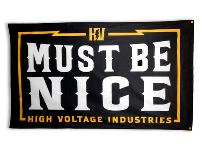 Must Be Nice Flag - High Voltage Industries