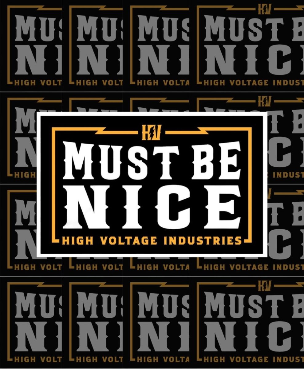 Must Be Nice Sticker - High Voltage Industries
